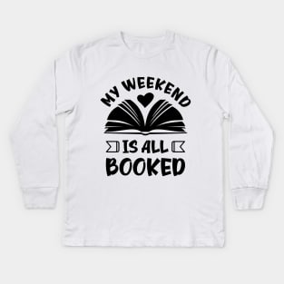 My weekend is all booked Kids Long Sleeve T-Shirt